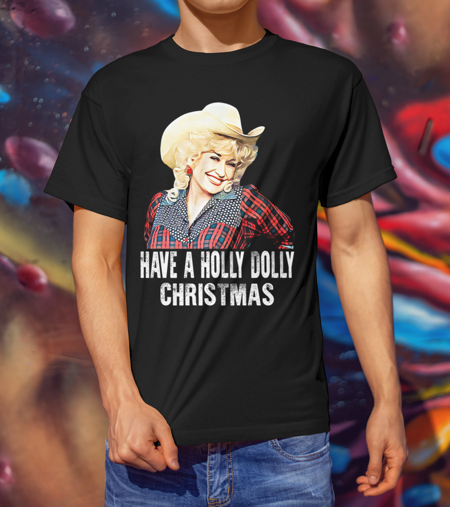 Have A Holly Dolly Christmas T-Shirt