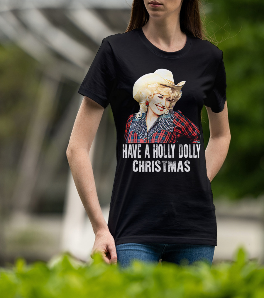 Have A Holly Dolly Christmas T-Shirt