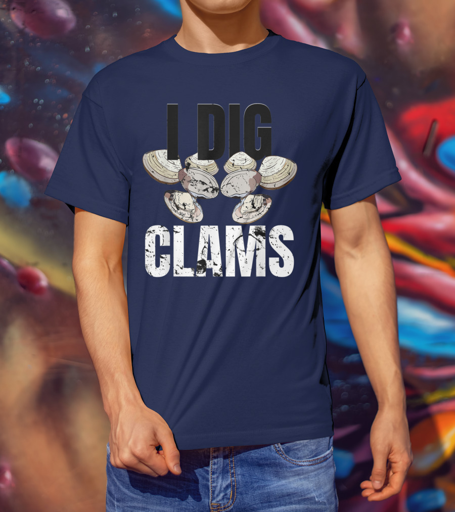 I Dig Clams Clam Digging Clamming Shell Clams T-Shirt