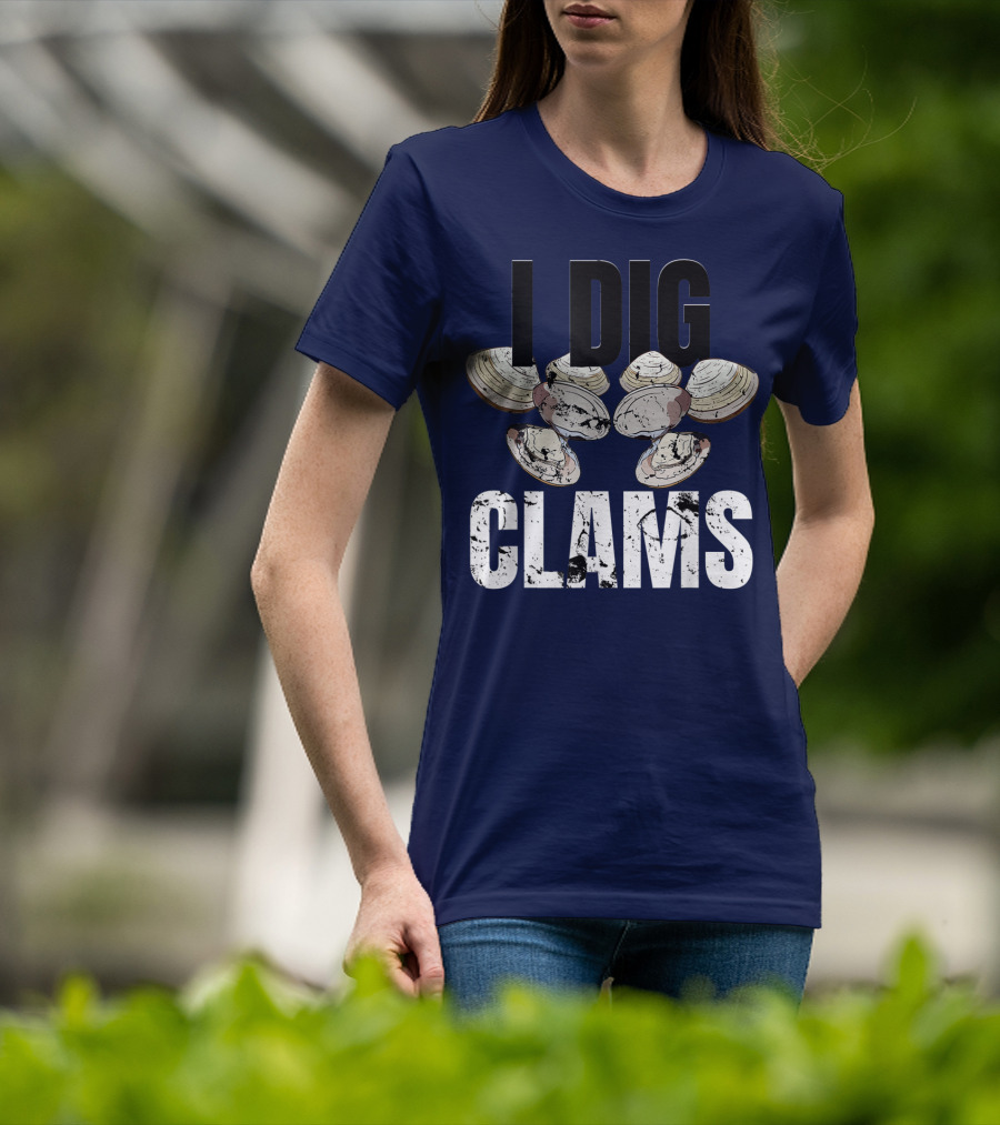 I Dig Clams Clam Digging Clamming Shell Clams T-Shirt