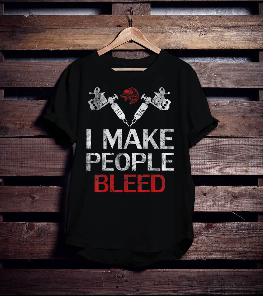 I Make People Bleed Tattoo Artist Bear Head Tattoo Machines T-Shirt