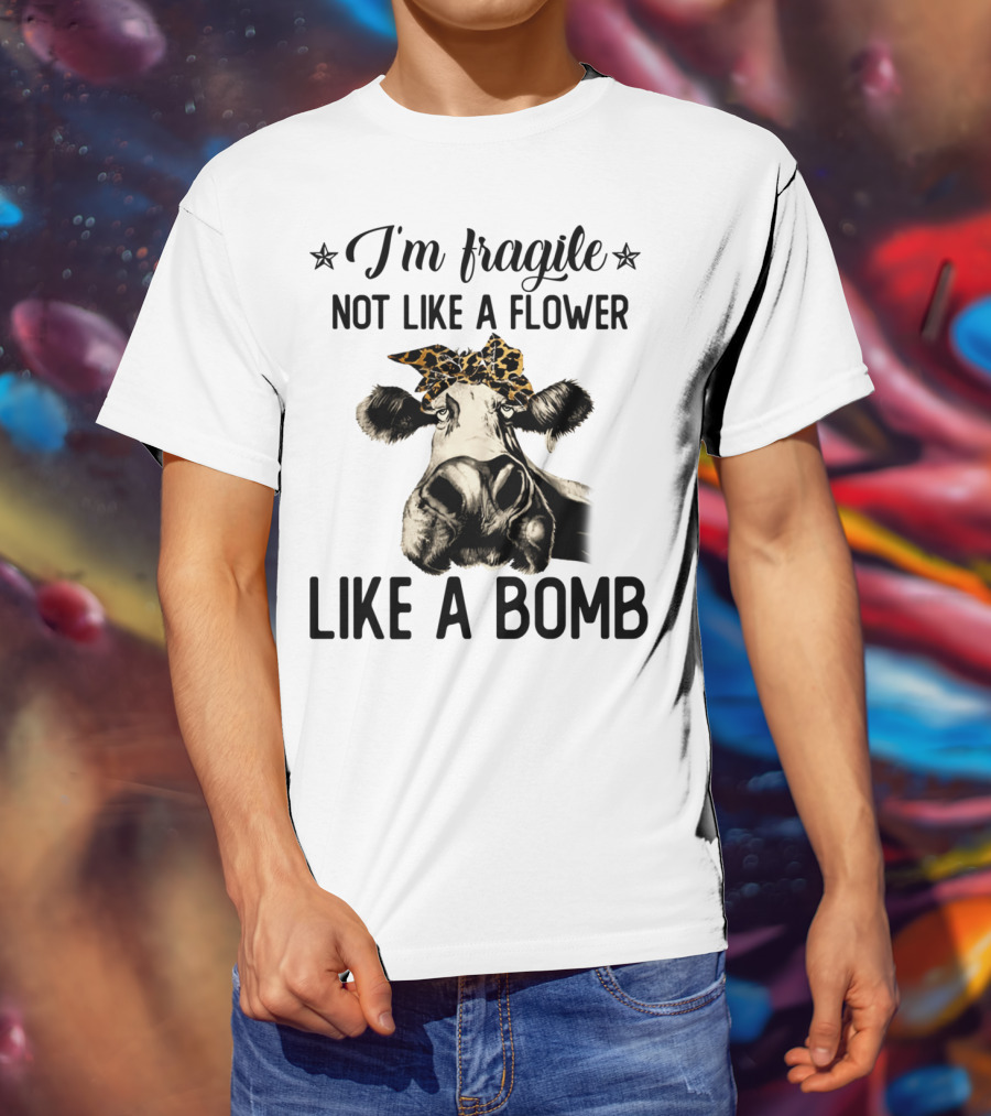 I'm Fragile Not Like A Flower Like A Bomb Cow Leopard Headband T-Shirt