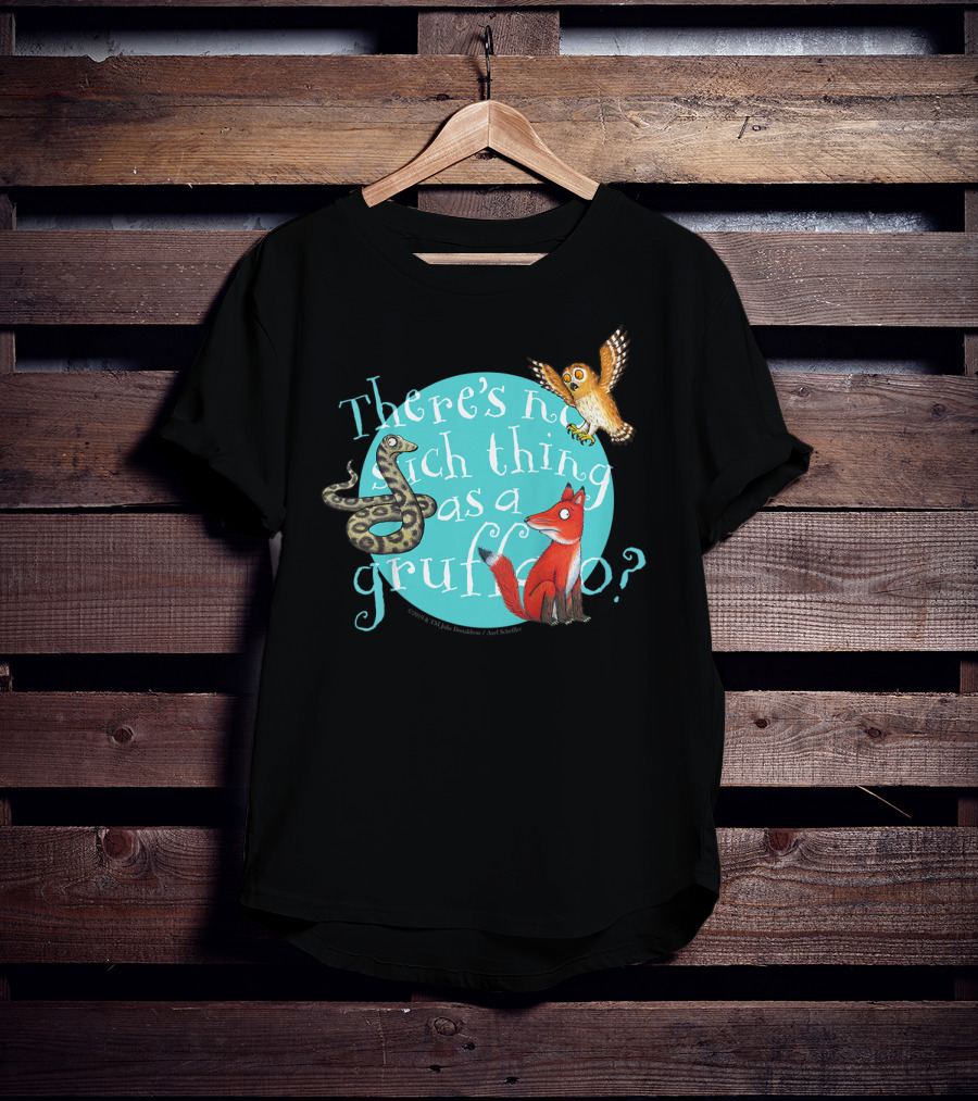 There's No Such Thing As A Gruffalo? T-Shirt
