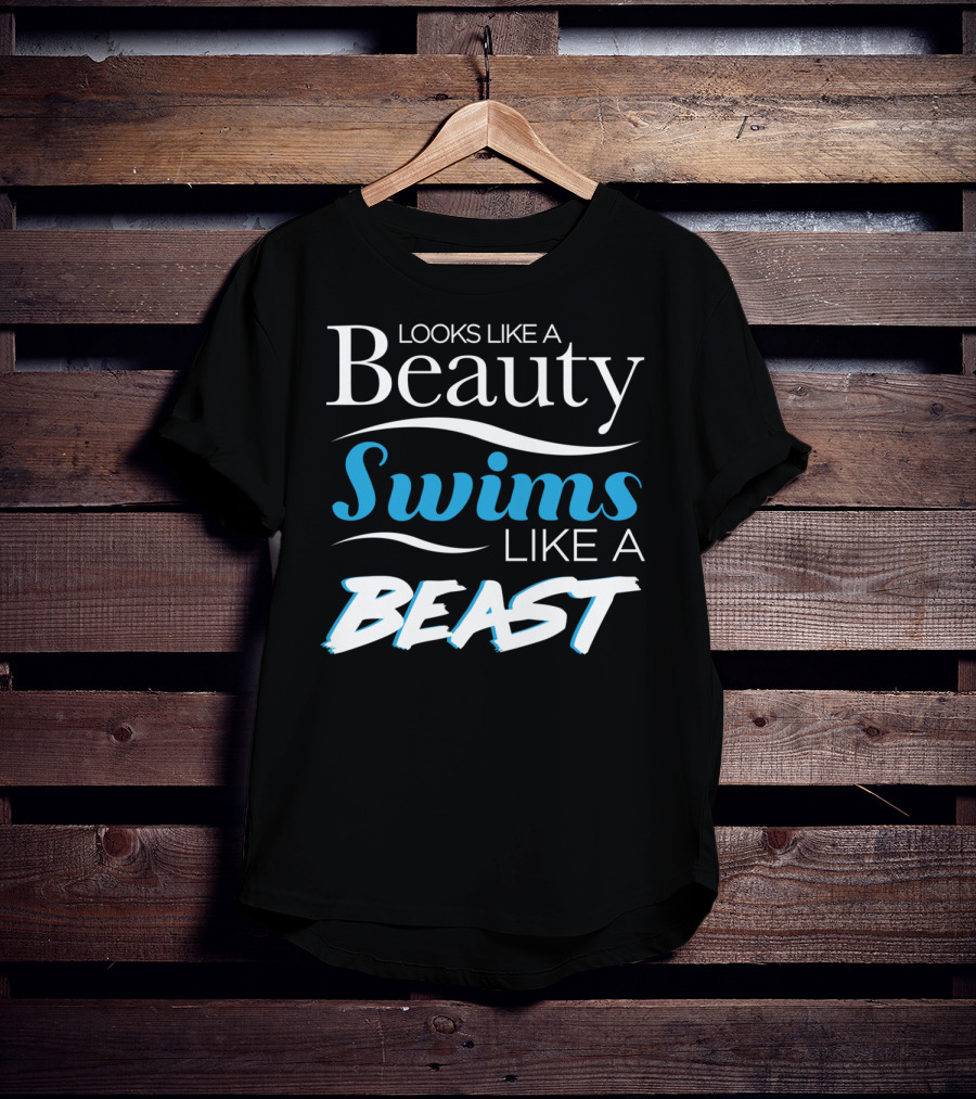 Looks Like A Beauty Swims Like A Beast T-Shirt