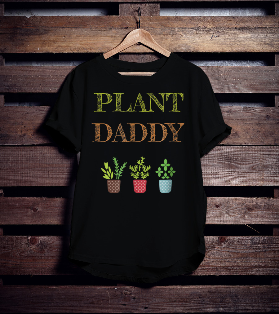 Plant Daddy Herb Pots Gardener Greenery T-Shirt