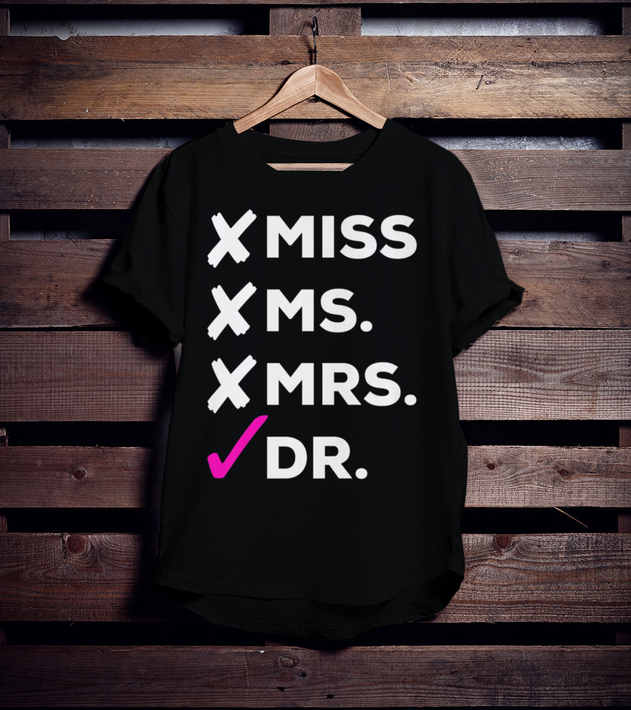 Dr Miss Ms Mrs Checked Off List T-Shirt