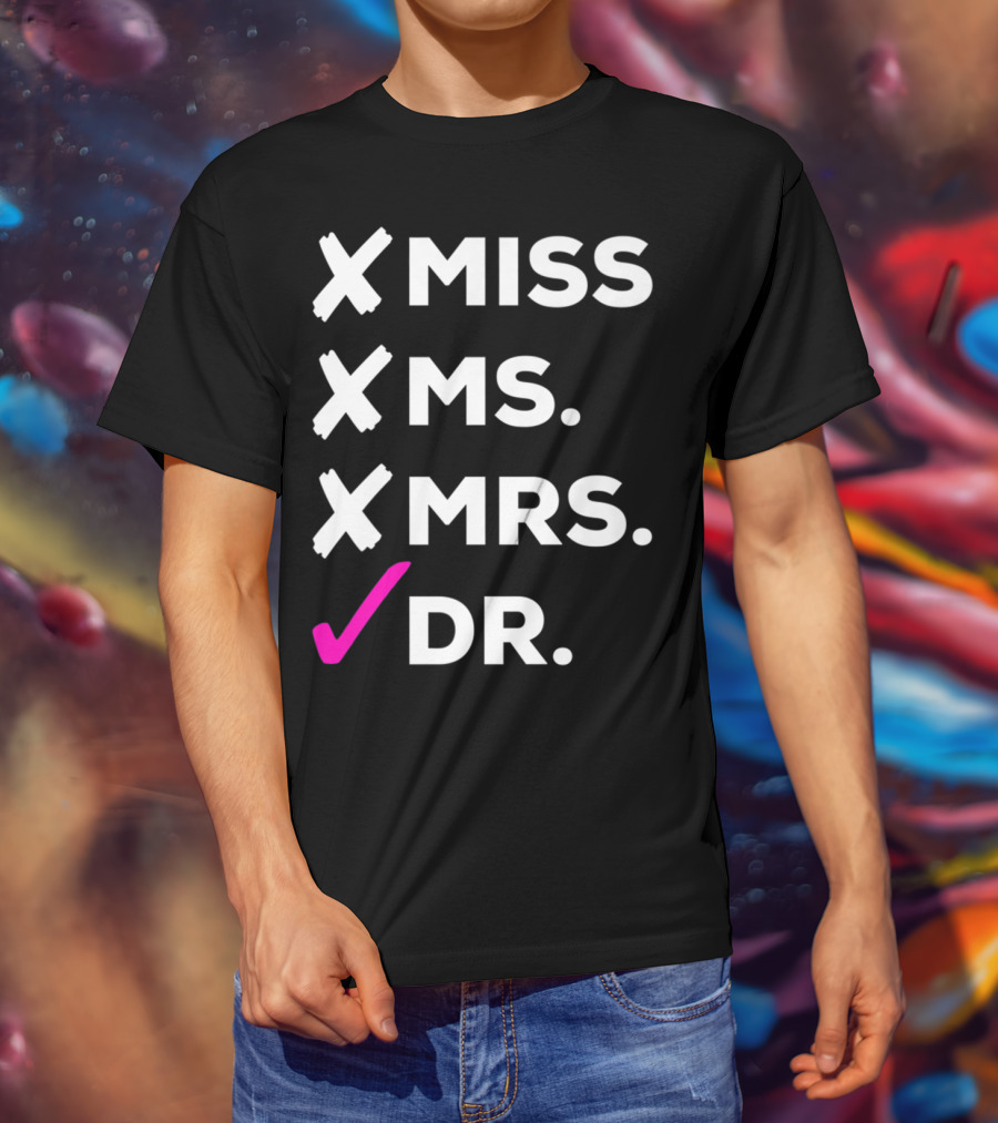 Dr Miss Ms Mrs Checked Off List T-Shirt