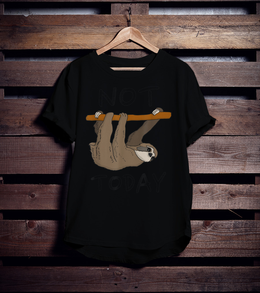 Not Today Sleepy Sloth Hanging On Branch T-Shirt