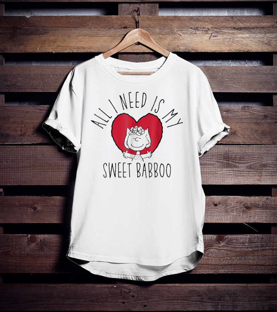 All I Need Is My Sweet Babboo Peanuts T-Shirt