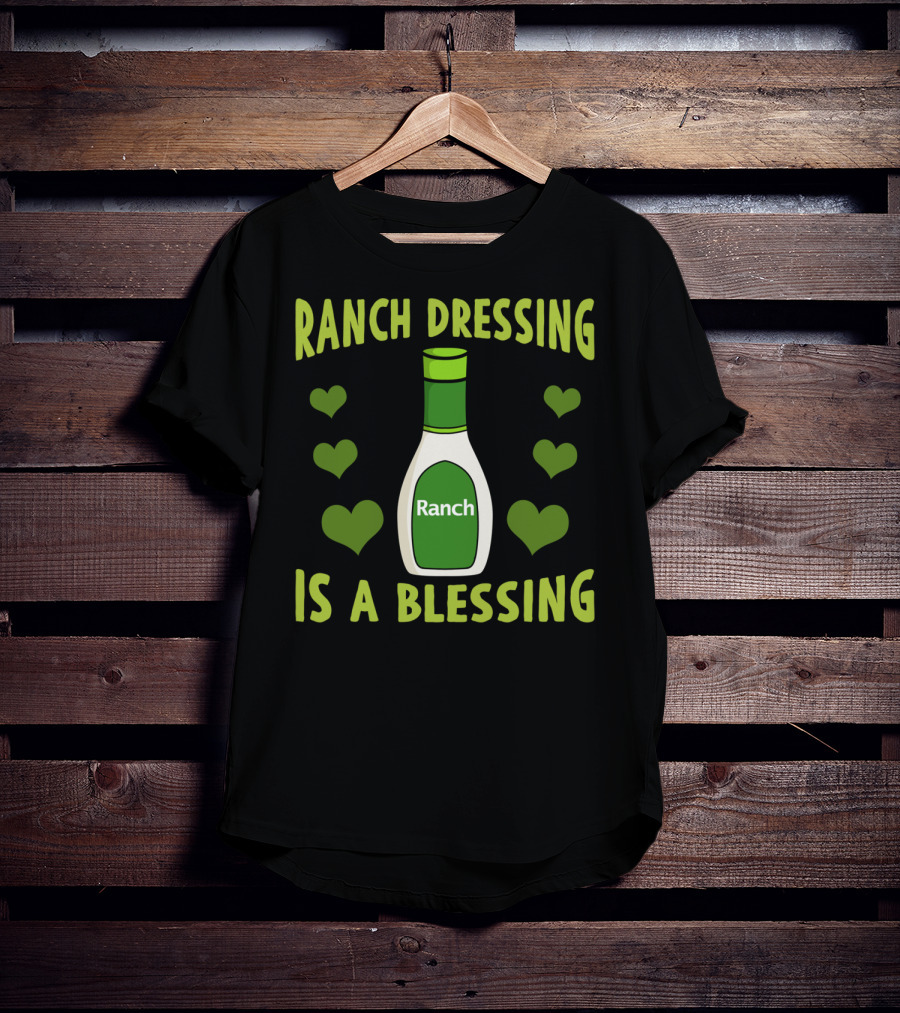 Ranch Dressing Is A Blessing Funny Vegetarian With Heart Accents T-Shirt