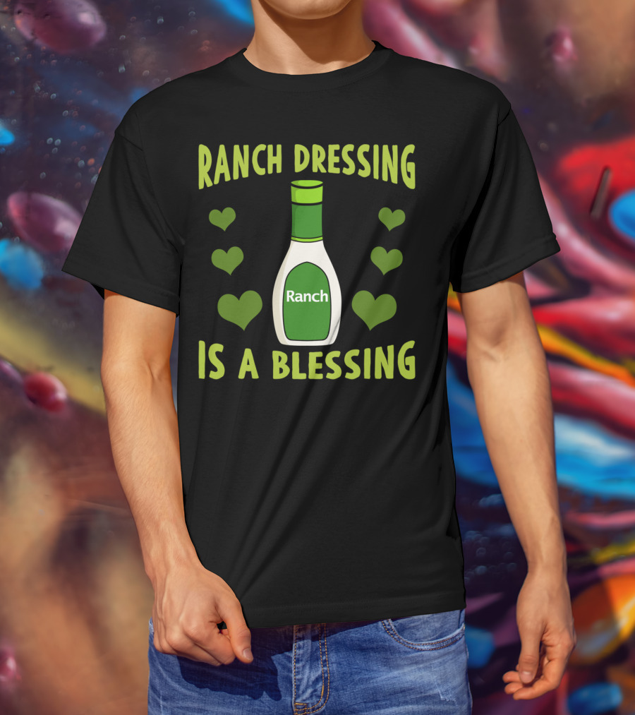 Ranch Dressing Is A Blessing Funny Vegetarian With Heart Accents T-Shirt