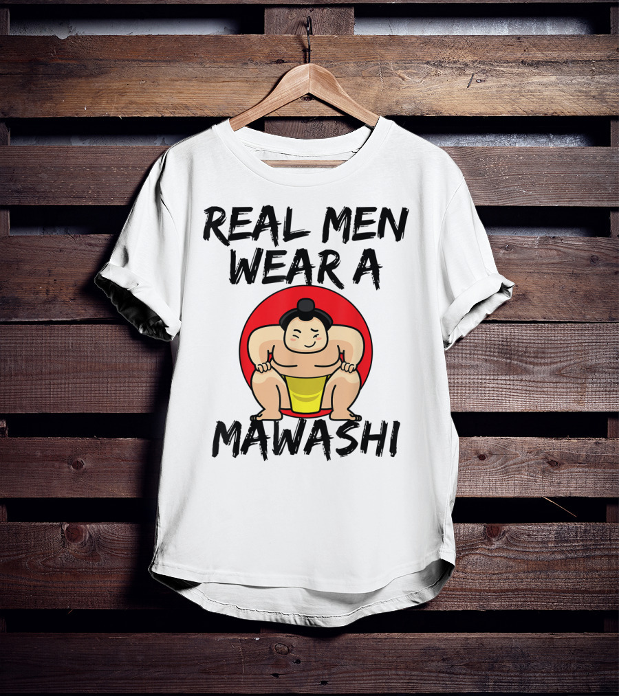 Real Men Wear A Mawashi Funny Sumo Wrestler T-Shirt