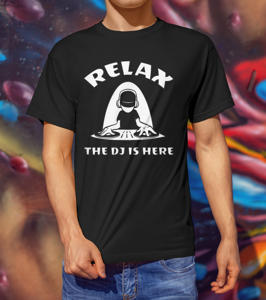Relax The DJ Is Here Cool Comic Fun DJ Playing Music T-Shirt