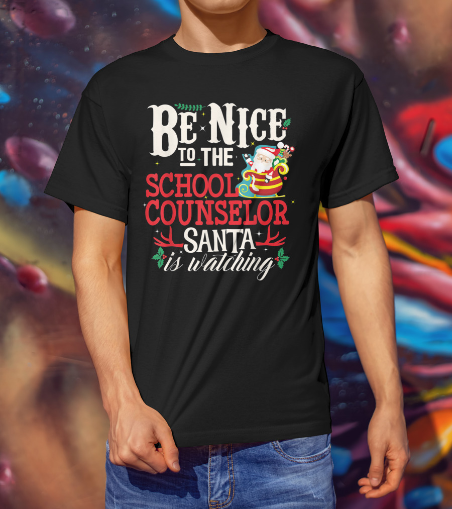 Be Nice To The School Counselor Santa Is Watching T-Shirt