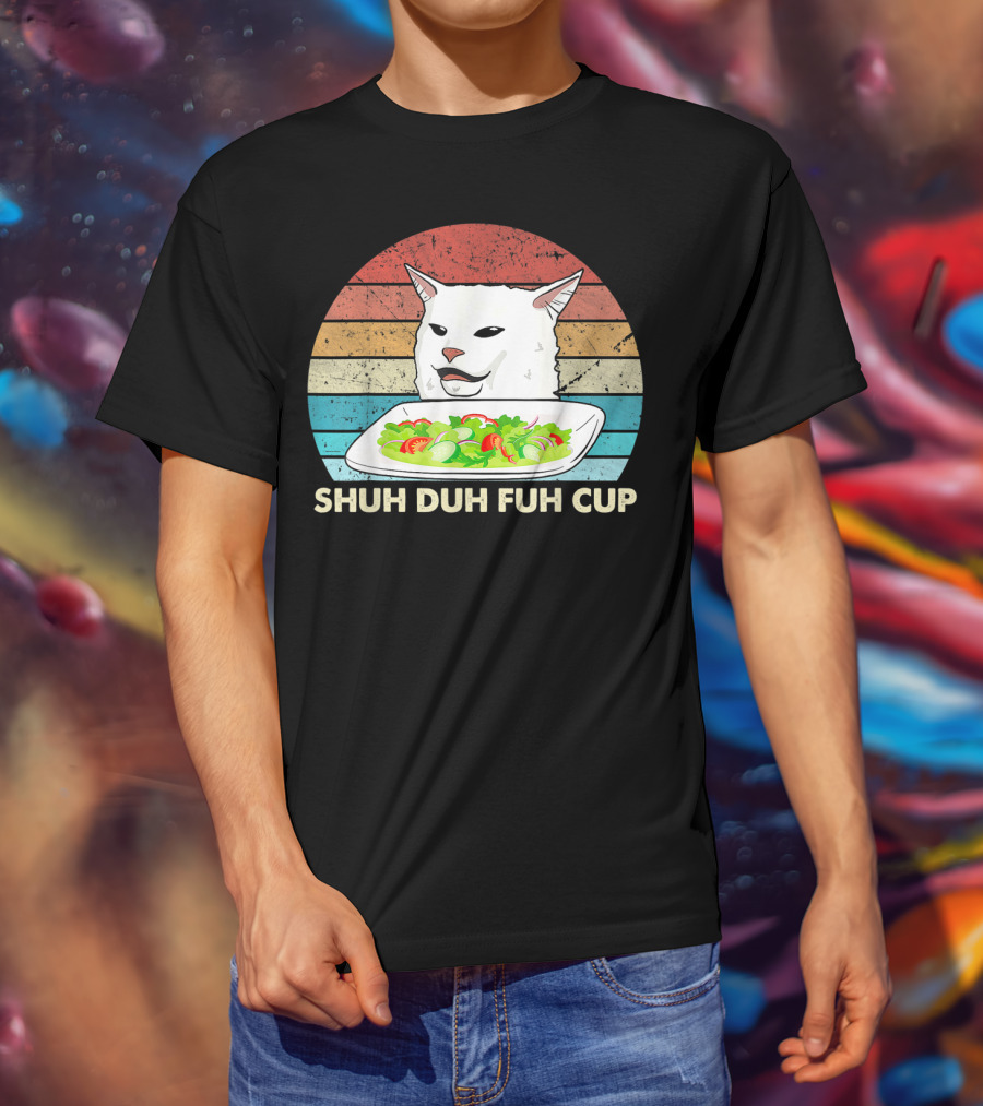 Shuh Duh Fuh Cup Cat Meme Retro T-Shirt