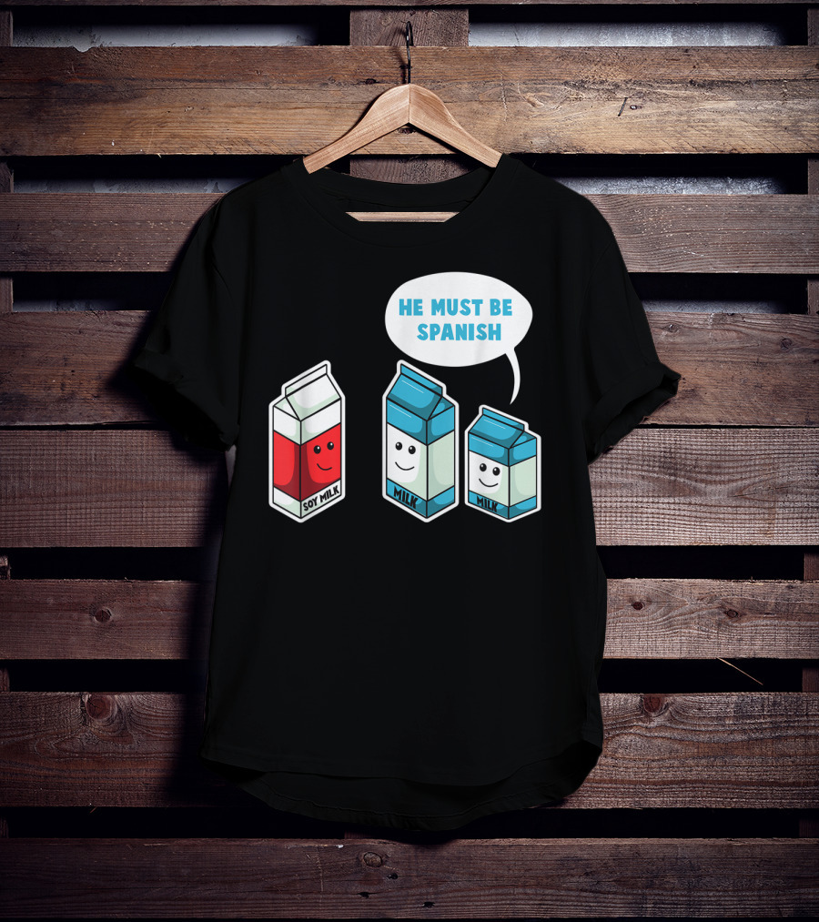 Soy Milk He Must Be Spanish Milk Carton Pun Vegan T-Shirt