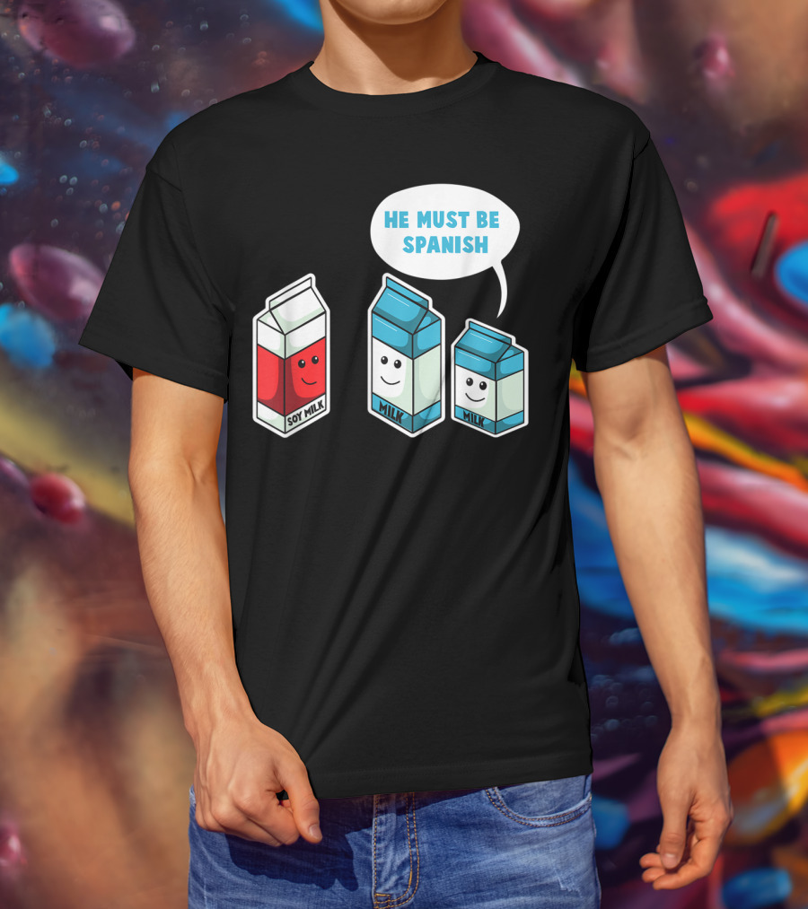 Soy Milk He Must Be Spanish Milk Carton Pun Vegan T-Shirt