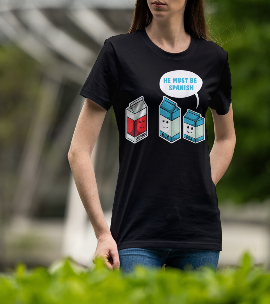 Soy Milk He Must Be Spanish Milk Carton Pun Vegan T-Shirt