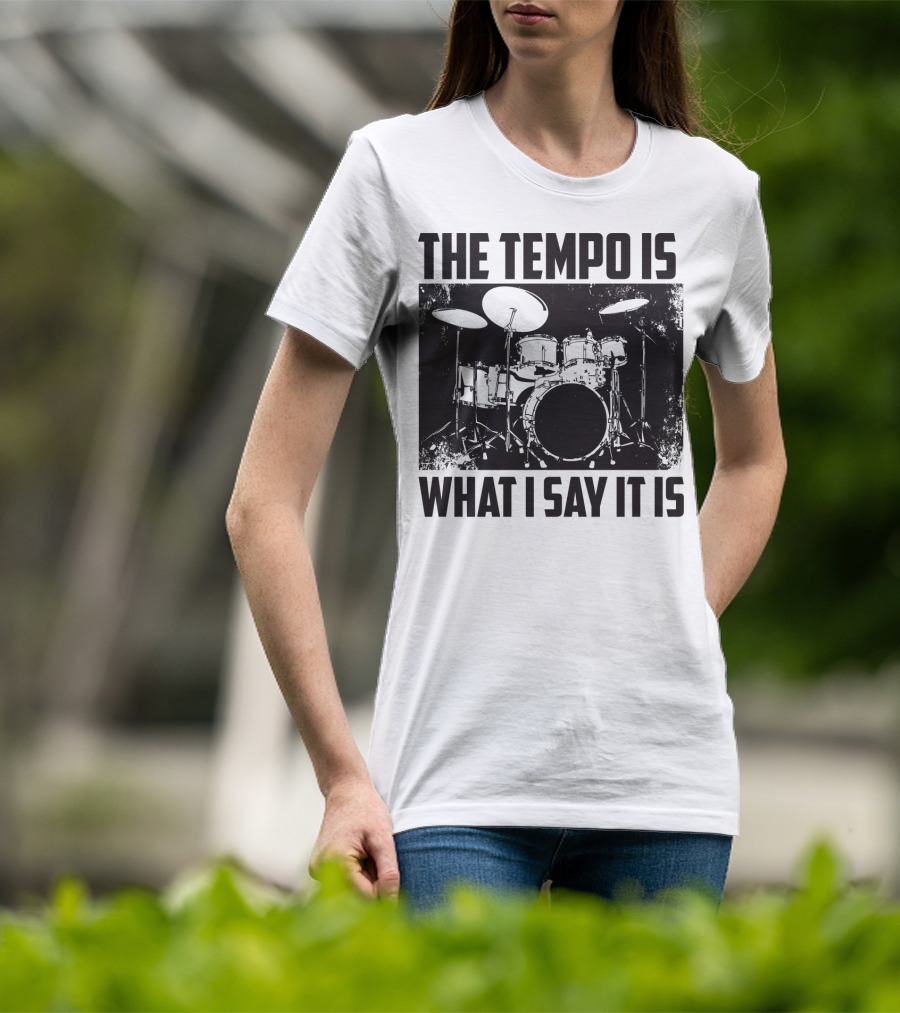 The Tempo Is What I Say It Is Drum Kit Enthusiast I Heart Drums T-Shirt