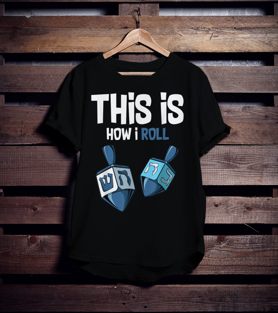 This Is How I Roll Dreidel Hanukkah T-Shirt