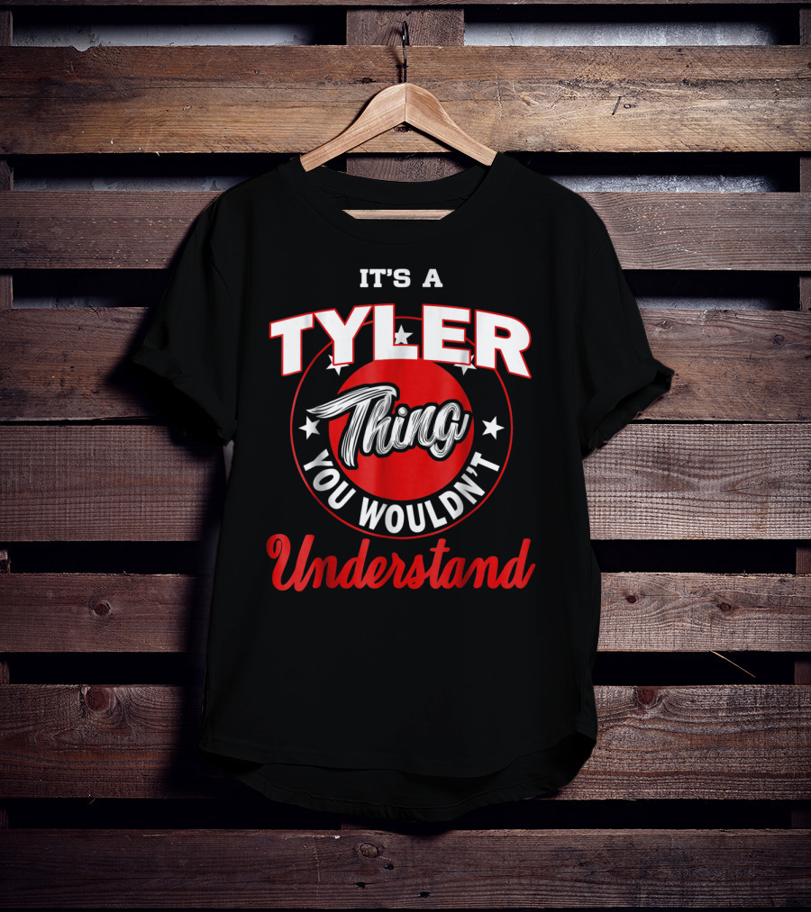 It's A Tyler Thing You Wouldn't Understand T-Shirt