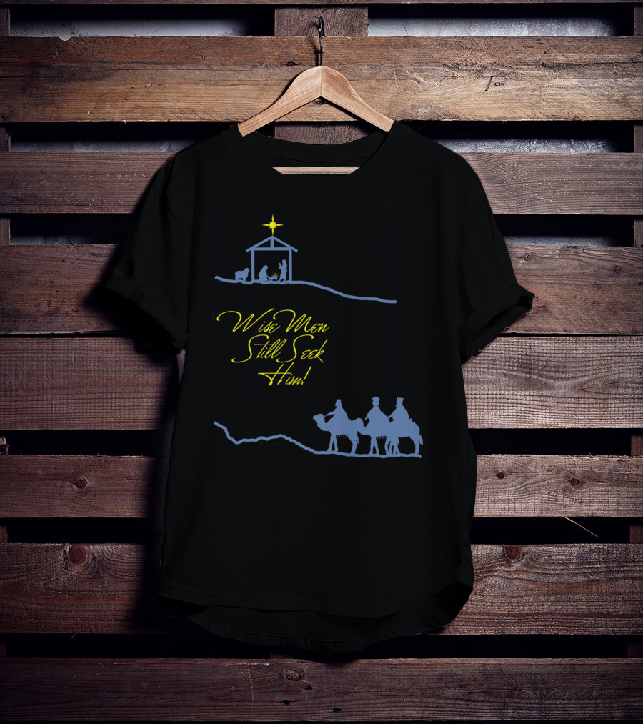 Wise Men Still Seek Him Nativity Scene And Three Wise Men T-Shirt