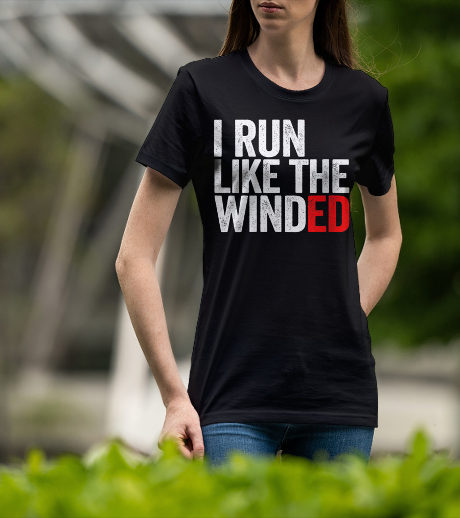 I Run Like The Winded Running Distressed Text Bold Comical T-Shirt