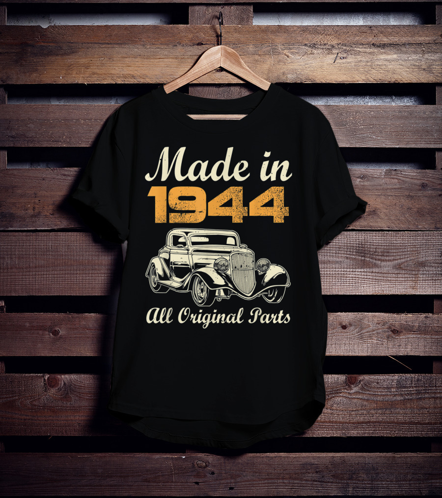 Made In 1944 All Original Parts Classic Car Vintage T-Shirt