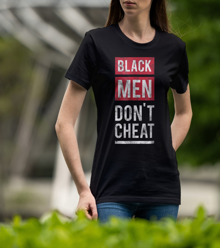 Black Men Don't Cheat T-Shirt