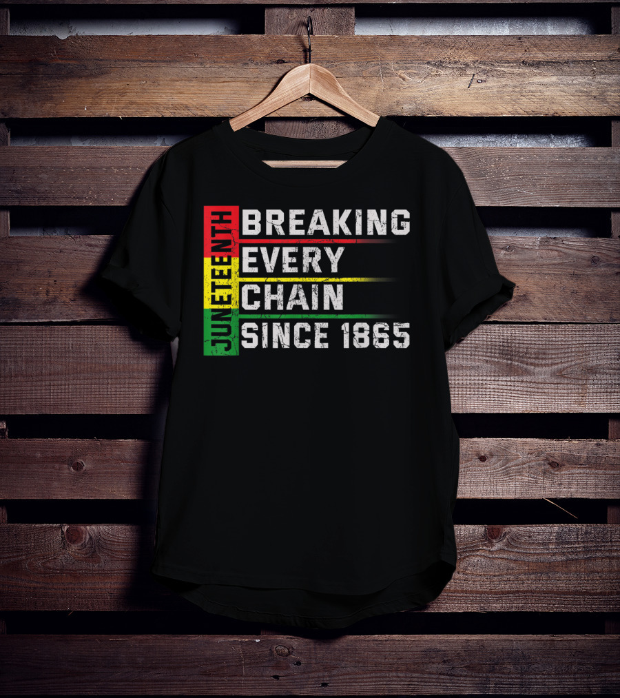 Juneteenth Breaking Every Chain Since 1865 T-Shirt