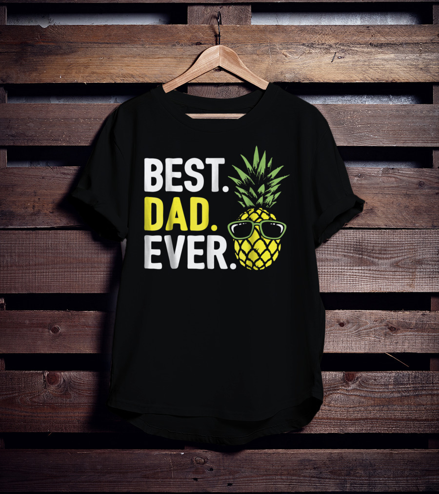 Best Dad Ever Cool Pineapple With Sunglasses T-Shirt