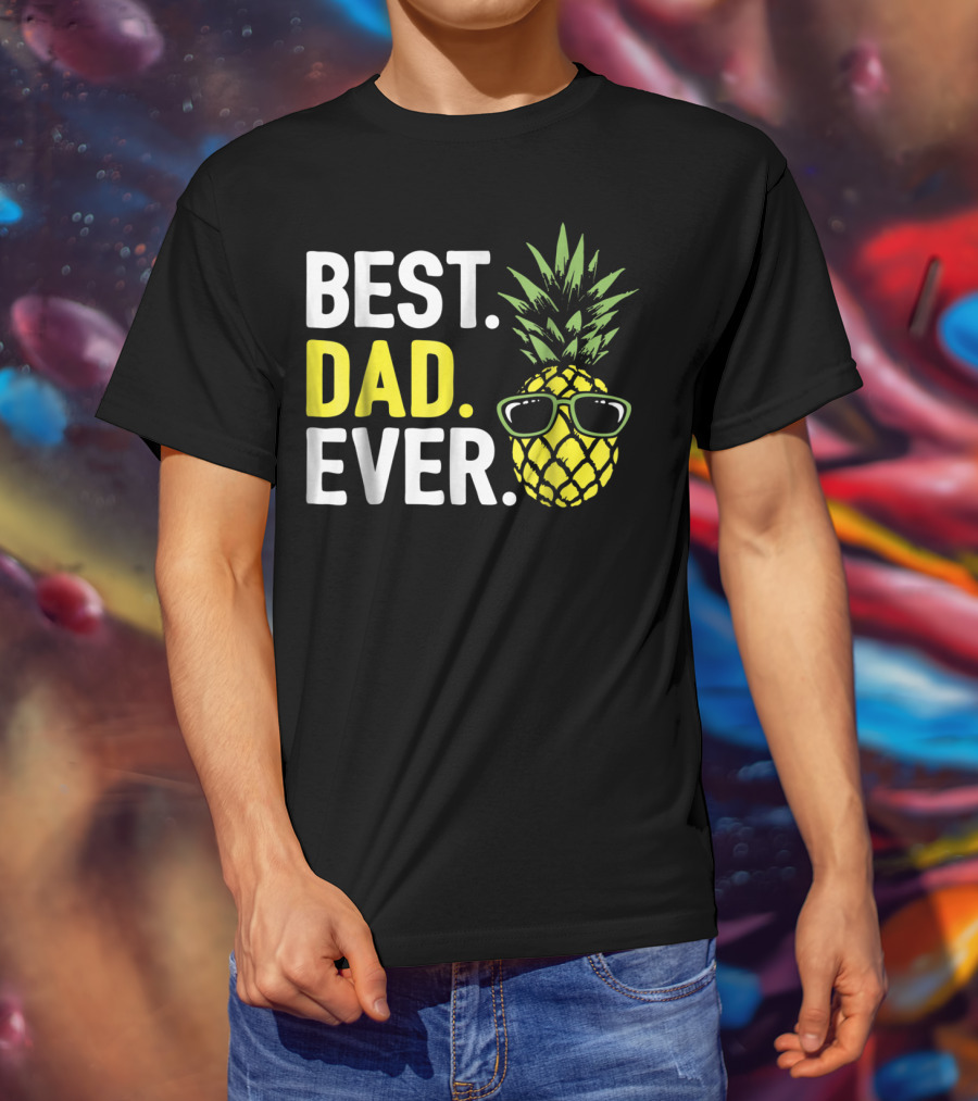 Best Dad Ever Cool Pineapple With Sunglasses T-Shirt