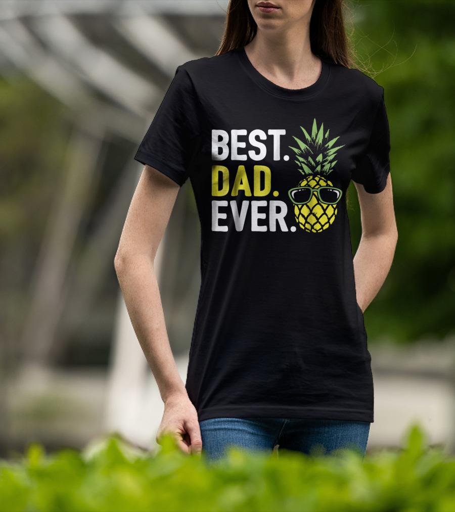 Best Dad Ever Cool Pineapple With Sunglasses T-Shirt