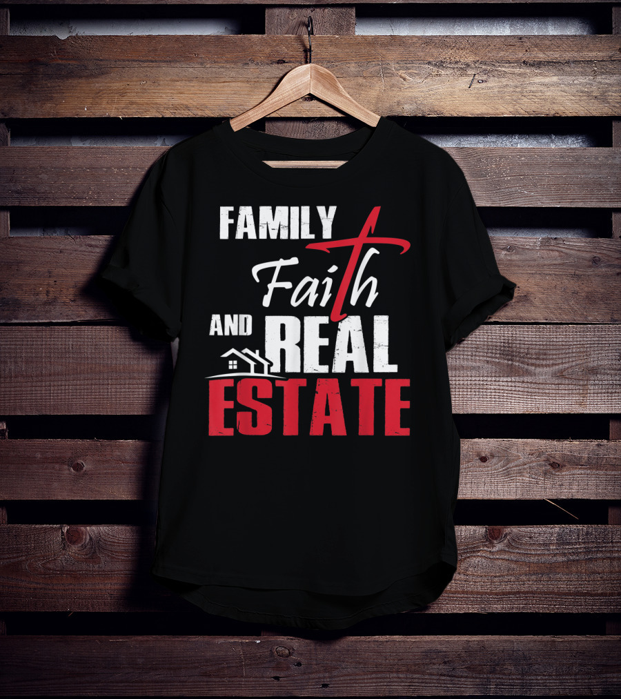 Family Faith And Real Estate Realtor House T-Shirt