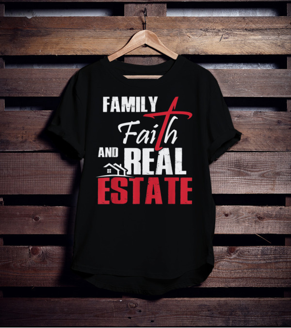 Family Faith And Real Estate Realtor House T-Shirt