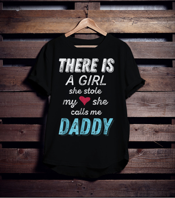There Is A Girl She Stole My Heart She Calls Me Daddy Fathers Day From Daughter Ne T-Shirt