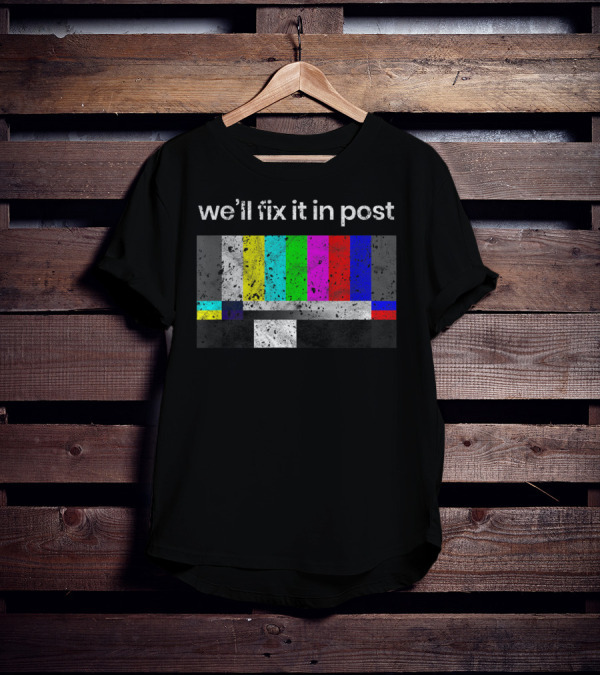 We'll Fix It In Post Color Bars Cinematographer Filmmaker T-Shirt