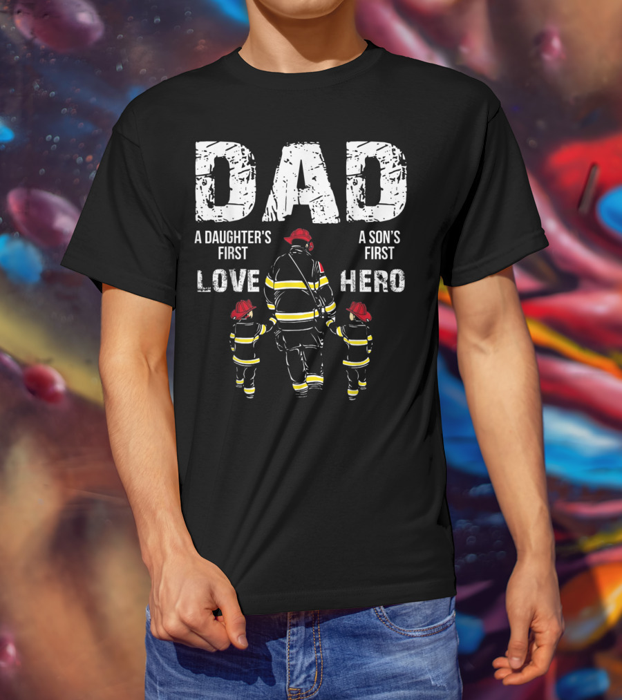 Dad A Daughter's First Love A Son's First Hero T-Shirt