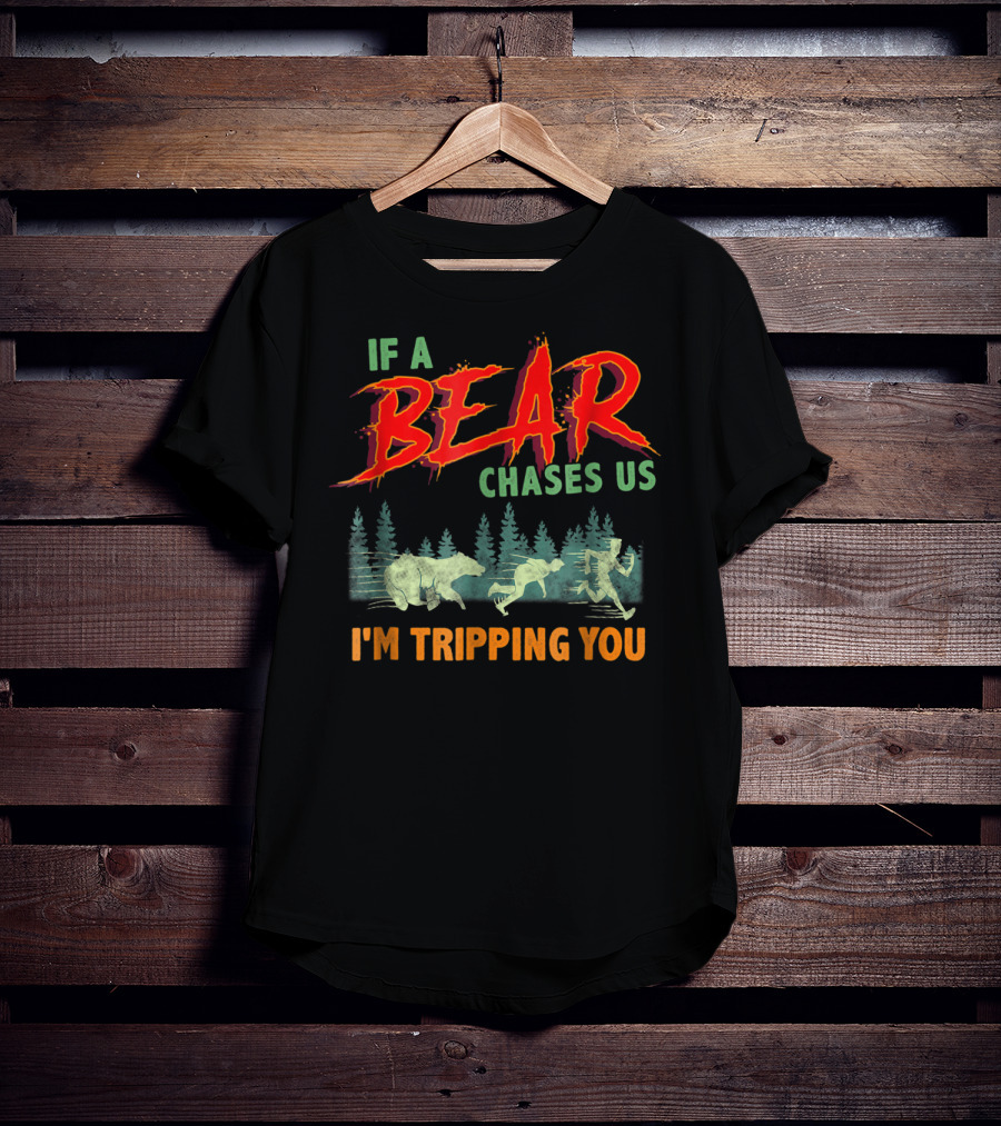 Camping Humor If A Bear Chases Us I'm Tripping You Forest Scene T-Shirt