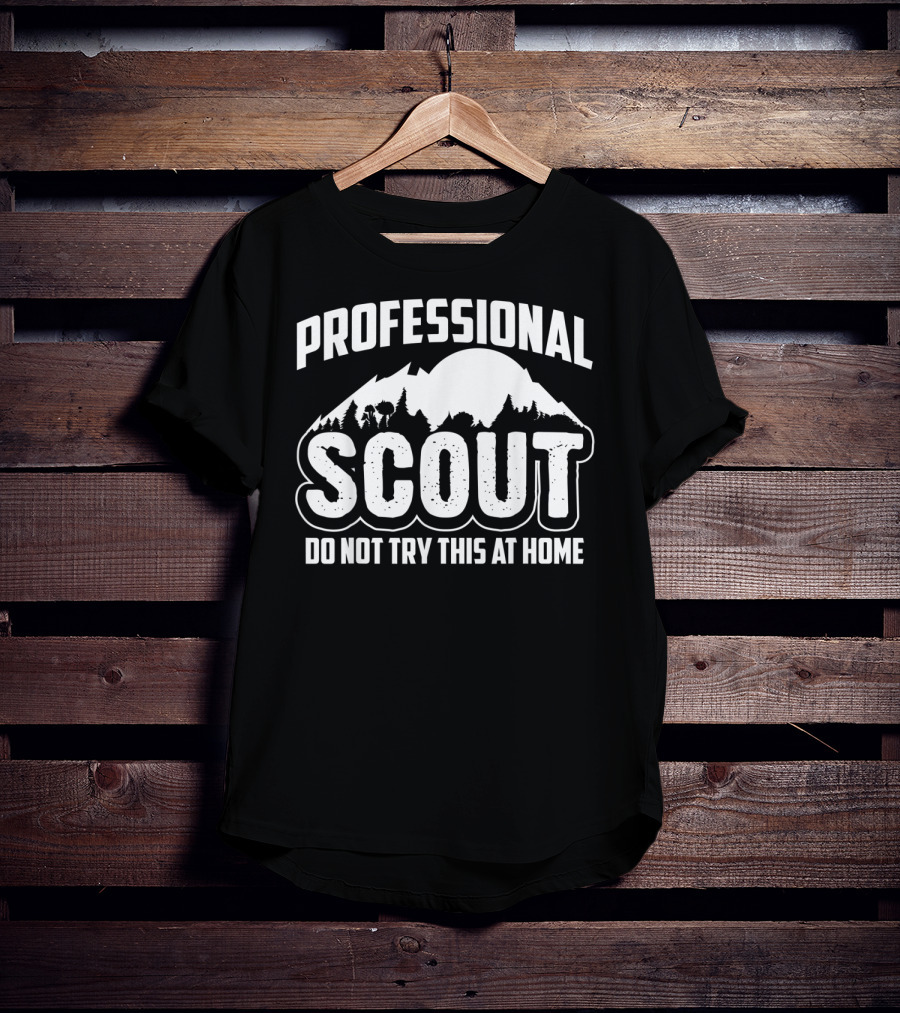 Professional Scout Do Not Try This At Home Mountain And Forest T-Shirt