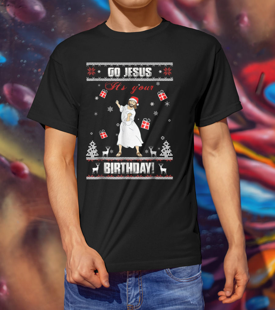 Go Jesus It's Your Birthday Santa Hat Dance Ugly Christmas T-Shirt