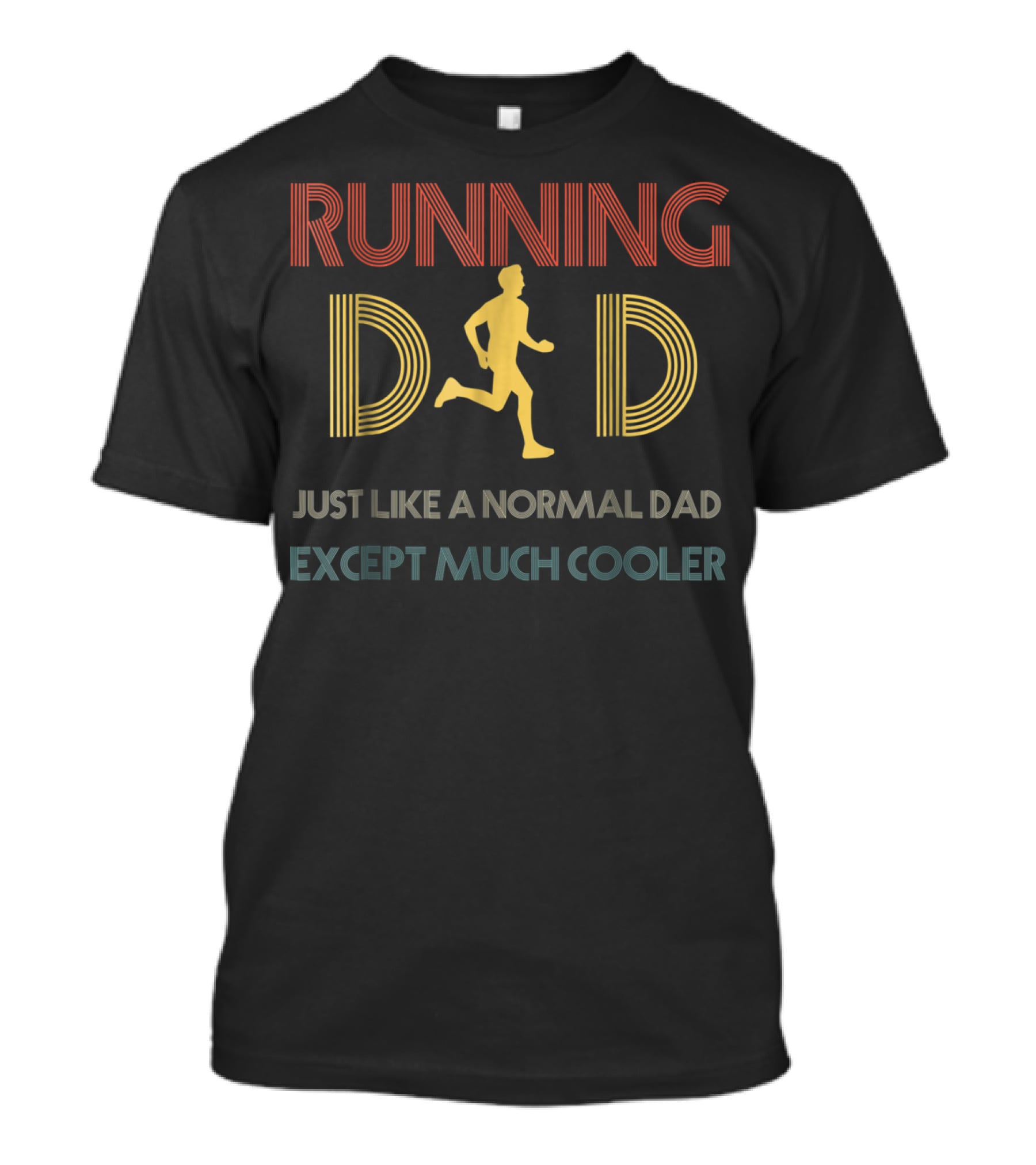 Running Dad Just Like A Normal Dad Except Much Cooler T-Shirt