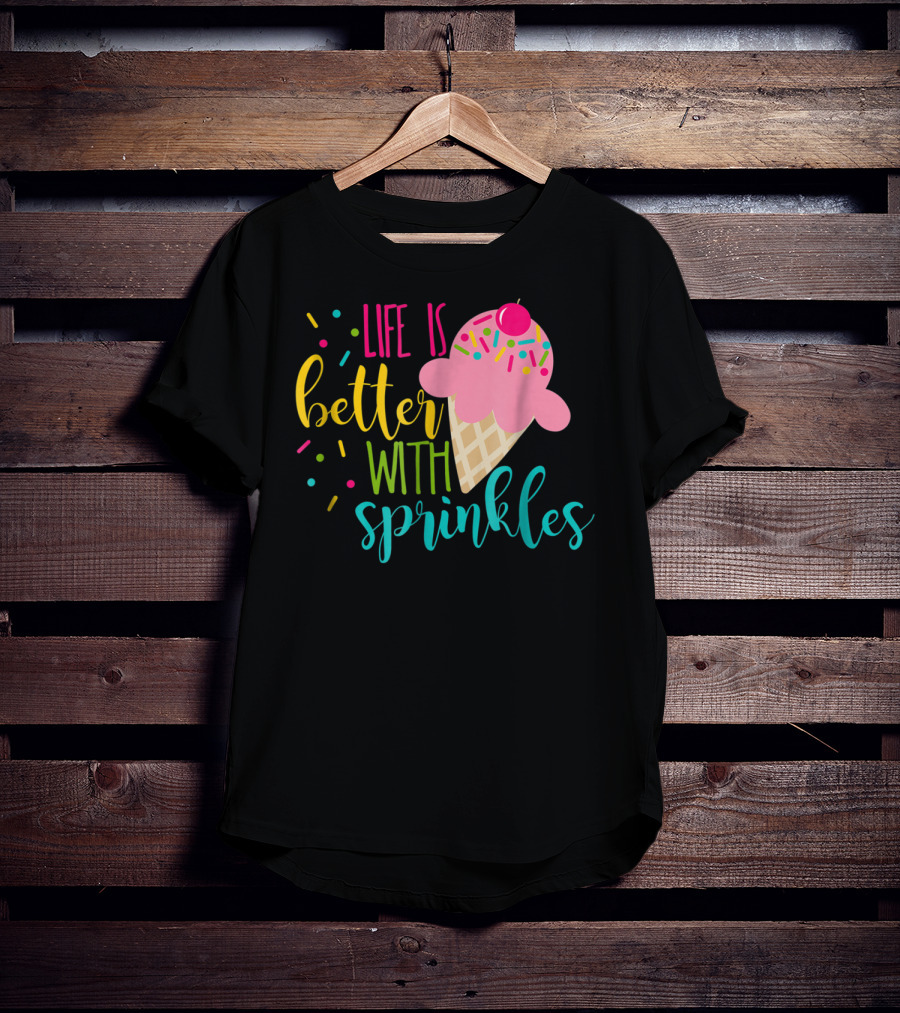Life Is Better With Sprinkles Ice Cream Cone Delight T-Shirt