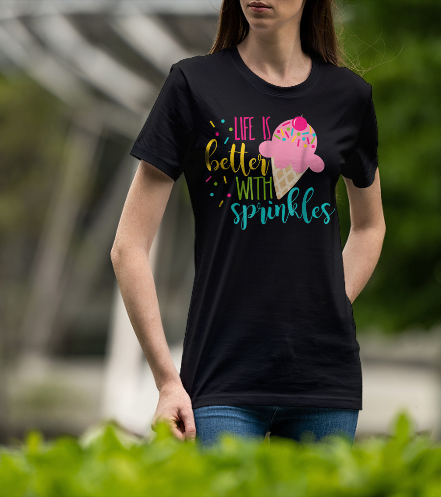 Life Is Better With Sprinkles Ice Cream Cone Delight T-Shirt
