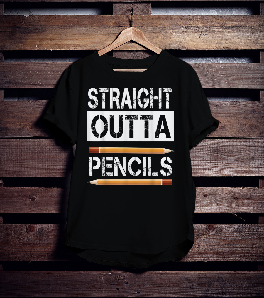 Straight Outta Pencils First Day Of School T-Shirt