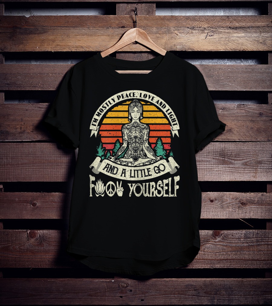 I'm Mostly Peace Love And Light And A Little Go F Yourself Lotus Peace Sign Meditation T-Shirt