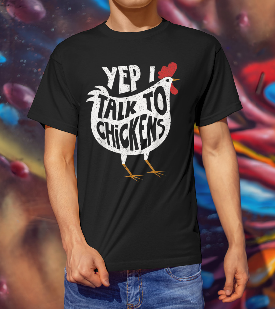 Yep I Talk To Chickens Chicken Buffs T-Shirt
