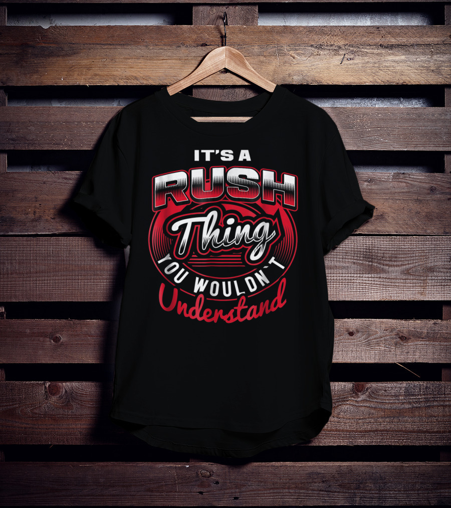 It's A Rush Thing You Wouldn't Understand T-Shirt