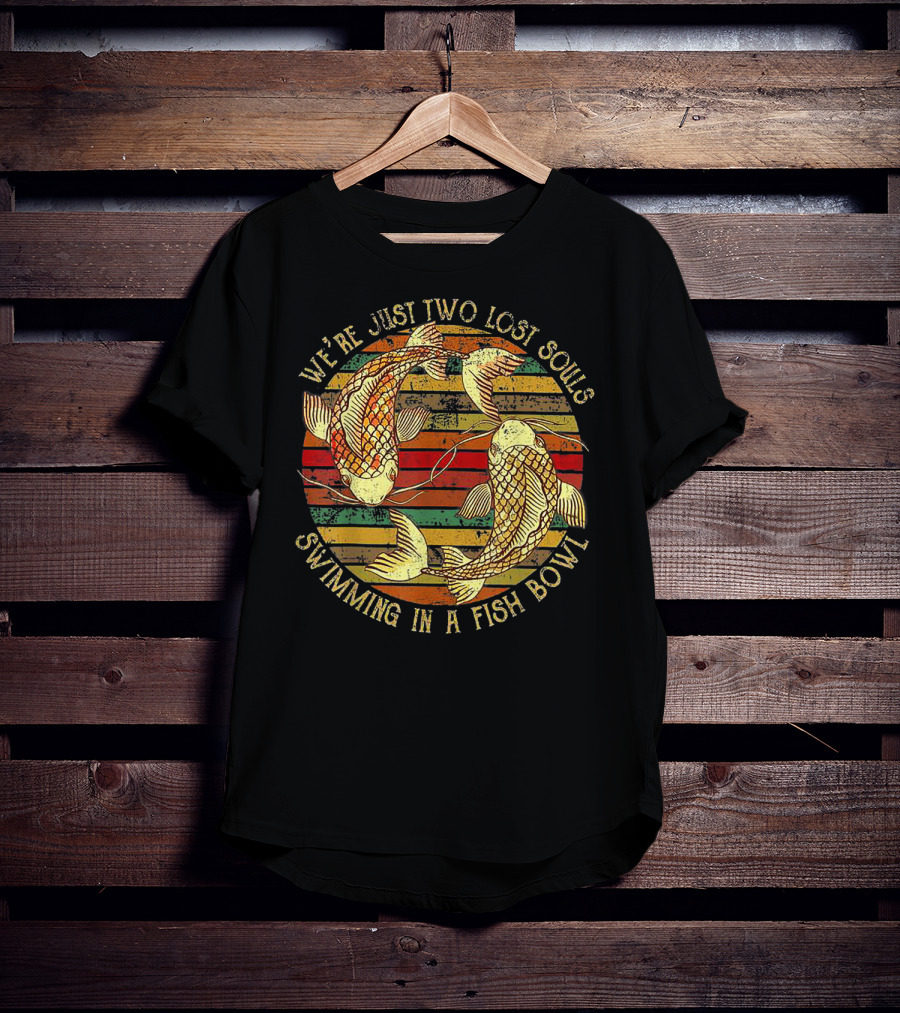 We're Just Two Lost Souls Swimming In A Fish Bowl Vintage Striped Koi T-Shirt