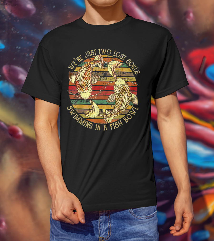 We're Just Two Lost Souls Swimming In A Fish Bowl Vintage Striped Koi T-Shirt
